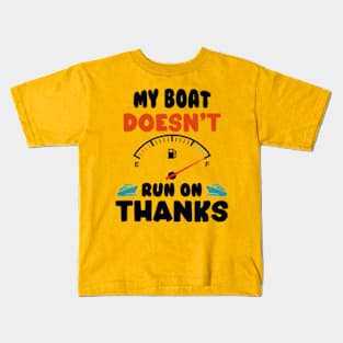 Funny Boating My Boat Doesn't Run On Thanks Boat Owners Motorboat Lovers Kids T-Shirt